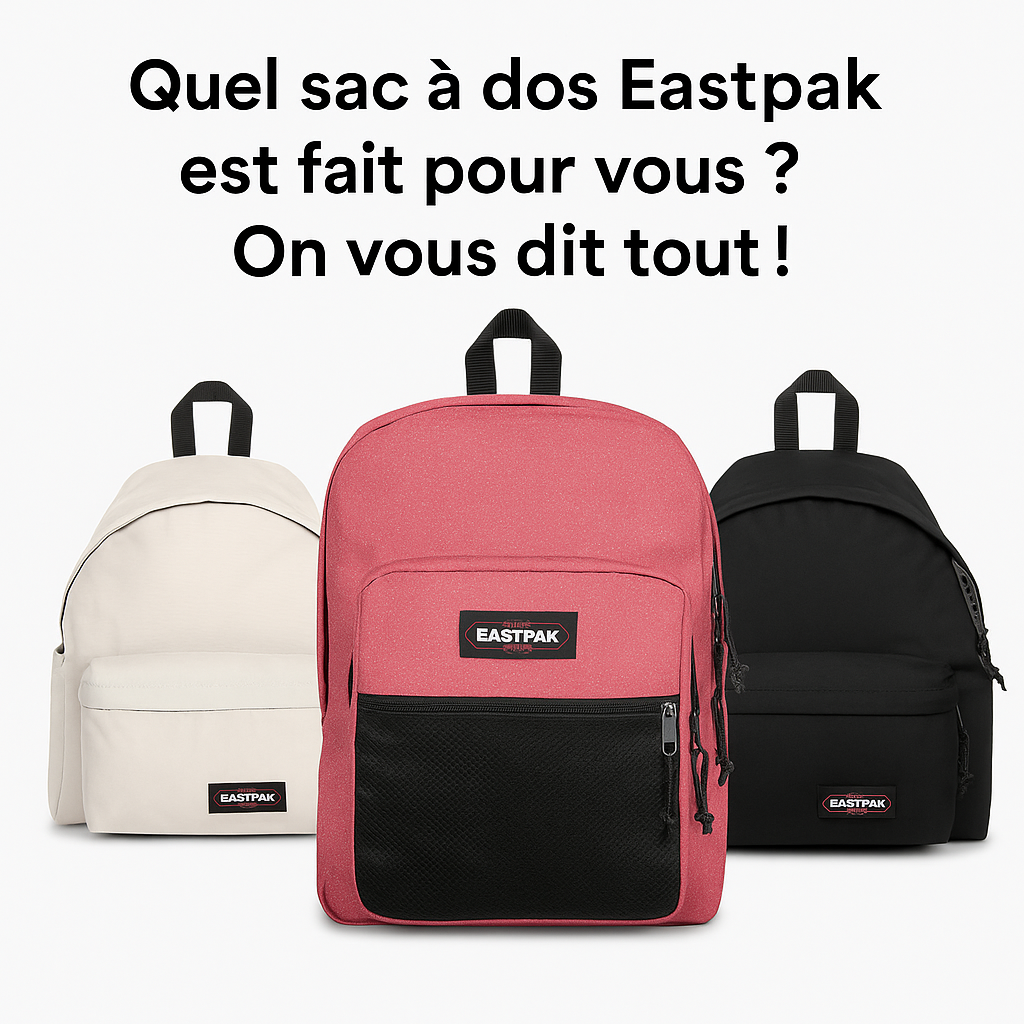 Sacs à dos Eastpak : Le guide complet des modèles phares chez Michel Maroquinerie à Créteil Soleil